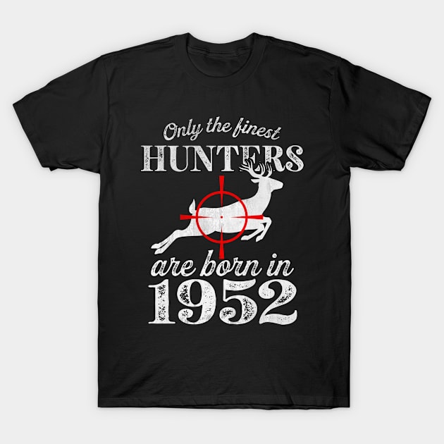 Only the finest hunters are born in 1952 T-Shirt by All_Lovers